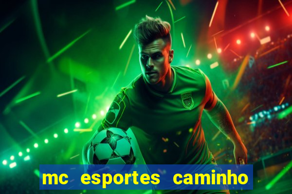 mc esportes caminho da sorte